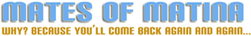 Mates of Matina Website